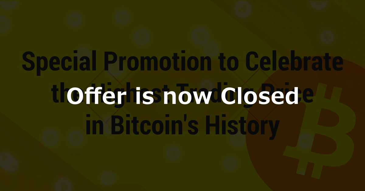 Commemorative Promotion to Celebrate the Highest Trading Price in Bitcoin’s History
